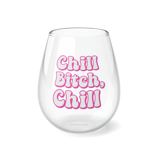 Chill Bitch, Chill - Stemless Wine Glass, 11.75oz