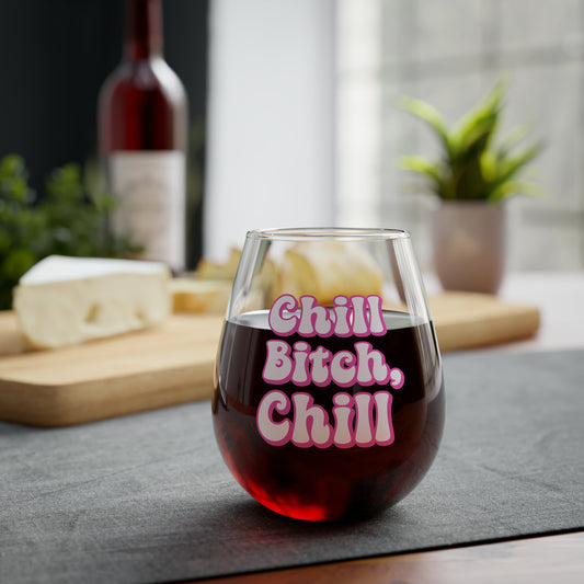 Chill Bitch, Chill - Stemless Wine Glass, 11.75oz